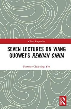 portada Seven Lectures on Wang Guowei’S Renjian Cihua (China Perspectives) 