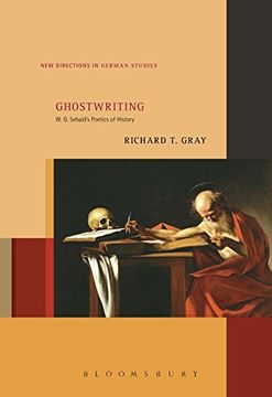 portada Ghostwriting: W. G. Sebald's Poetics of History (New Directions in German Studies)