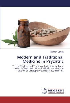portada Modern and Traditional Medicine in Psychtric: To Use Modern and Traditional Medicine in Rural Areas Of Makhado Municipality in the Vhembe district of Limpopo Province in South Africa