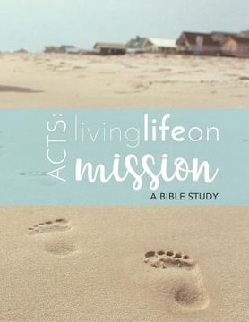 portada Acts: Life on Mission: A Faith Coaching Bible Study (en Inglés)
