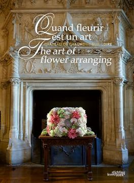 portada The Art of Flower Arranging: Château de Chaumont-Sur-Loire (en Inglés)