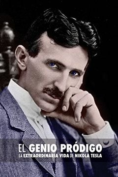portada El Genio Pródigo: La Extraordinaria Vida de Nikola Tesla (in Spanish)