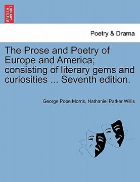 portada the prose and poetry of europe and america; consisting of literary gems and curiosities ... seventh edition. (en Inglés)