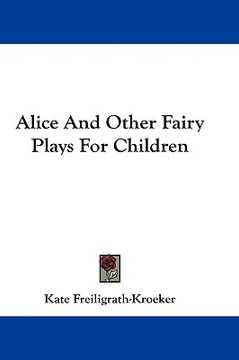 portada alice and other fairy plays for children (en Inglés)