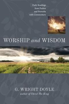 portada Worship and Wisdom: Daily Readings from Psalms and Proverbs with Commentary