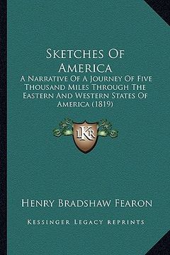 portada sketches of america: a narrative of a journey of five thousand miles through the a narrative of a journey of five thousand miles through th (en Inglés)