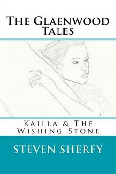 portada The Glaenwood Tales Book Two: Kailla & The Wishing Stone (en Inglés)