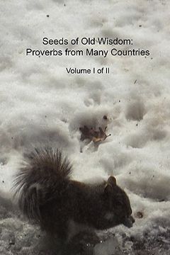 portada seeds of old wisdom: proverbs from many countries volume i of ii (en Inglés)