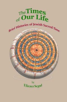 portada The Times of Our Life: Brief Histories of Jewish Sacred Time (en Inglés)