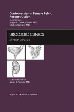 portada Controversies in Female Pelvic Reconstruction, an Issue of Urologic Clinics: Volume 39-3 (en Inglés)