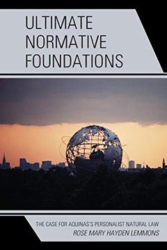 portada Ultimate Normative Foundations: The Case for Aquinas's Personalist Natural law (en Inglés)