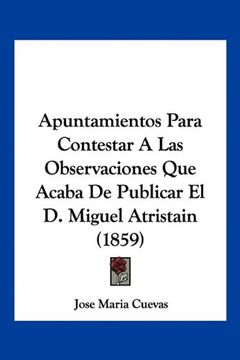 portada Apuntamientos Para Contestar a las Observaciones que Acaba de Publicar el d. Miguel Atristain (1859)