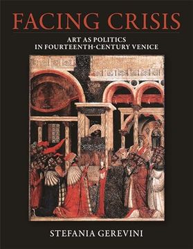 portada Facing Crisis: Art as Politics in Fourteenth-Century Venice (Dumbarton Oaks Studies) (en Inglés)
