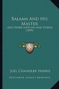portada balaam and his master: and other sketches and stories (1899) and other sketches and stories (1899) (en Inglés)