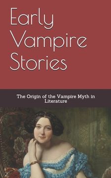 portada Early Vampire Stories: The Origin of the Vampire Myth in Literature (en Inglés)