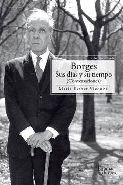 portada Borges, sus Días y su Tiempo (in Spanish)