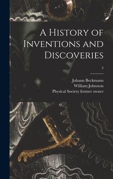 portada A History of Inventions and Discoveries [electronic Resource]; 2 (en Inglés)