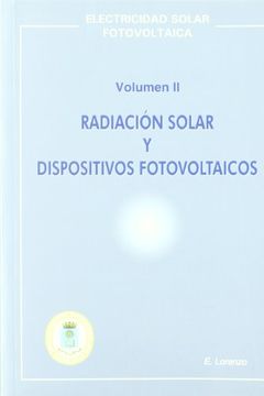 portada Radiacion Solar y Dispotivos Fotovoltaicos ii. Electricidad Solar Fotovoltaica. (in Spanish)