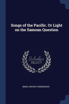 portada Songs of the Pacific. Or Light on the Samoan Question