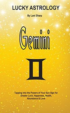portada Lucky Astrology - Gemini: Tapping into the Powers of Your Sun Sign for Greater Luck, Happiness, Health, Abundance & Love (Lucky Astrology Series)