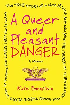 portada A Queer and Pleasant Danger: The True Story of a Nice Jewish boy who Joins the Church of Scientology, and Leaves Twelve Years Later to Become the l (en Inglés)