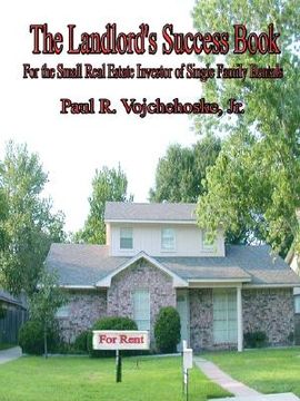 portada the landlord's success book: for the small real estate investor of single family rentals (en Inglés)