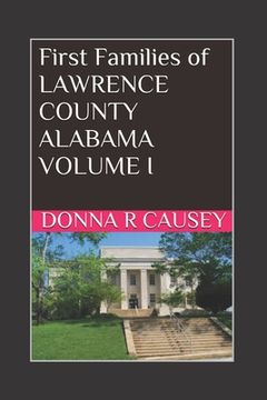 portada First Families of Lawrence County, Alabama Volume I (en Inglés)