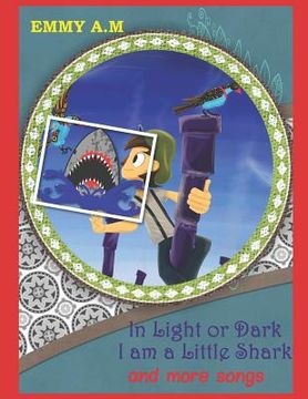 portada IN LIGHT OR DARK I AM A LITTLE SHARK and more songs: Eductional Songs for Kids (en Inglés)