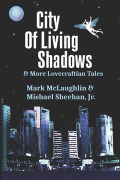 portada City Of Living Shadows & More Lovecraftian Tales (en Inglés)