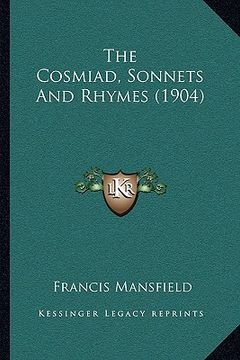 portada the cosmiad, sonnets and rhymes (1904) the cosmiad, sonnets and rhymes (1904) (en Inglés)