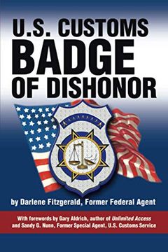 portada U. S. Customs, Badge of Dishonor (in English)