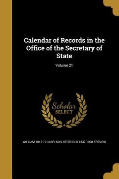 portada Calendar of Records in the Office of the Secretary of State; Volume 21 (en Inglés)