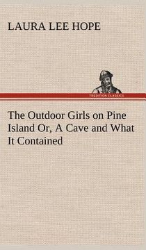 portada the outdoor girls on pine island or, a cave and what it contained (en Inglés)