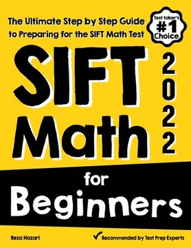 portada SIFT Math for Beginners: The Ultimate Step by Step Guide to Preparing for the SIFT Math Test (en Inglés)