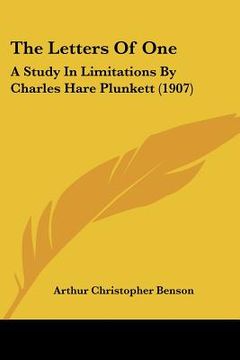 portada the letters of one: a study in limitations by charles hare plunkett (1907) (en Inglés)