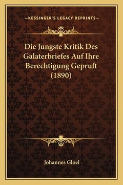 portada Die Jungste Kritik Des Galaterbriefes Auf Ihre Berechtigung Gepruft (1890) (en Alemán)