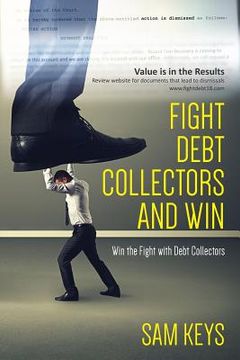 portada Fight Debt Collectors and Win: Win the Fight with Debt Collectors (en Inglés)