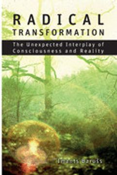 portada Radical Transformation: The Unexpected Interplay of Consciousness and Reality