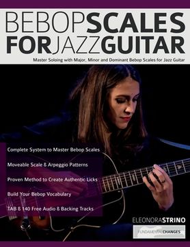 portada Bebop Scales for Jazz Guitar: Master Soloing with Major, Minor and Dominant Bebop Scales for Jazz Guitar (en Inglés)