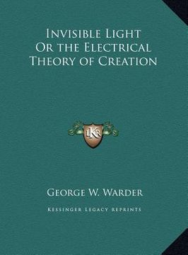 portada invisible light or the electrical theory of creation (en Inglés)