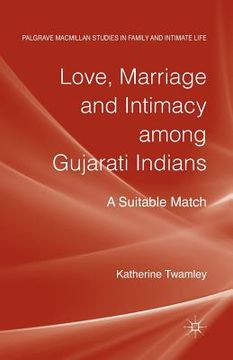 portada Love, Marriage and Intimacy Among Gujarati Indians: A Suitable Match (in English)