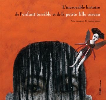 portada L`Incroyable Histoire de L`Enfant Terrible et de la Petite- Fille- Oiseau (Colección o) (in French)
