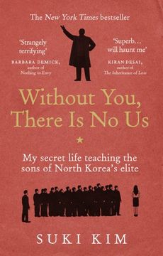 portada Without You, There is No Us: My Secret Life Teaching the Sons of North Korea's Elite (in English)