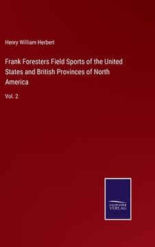 portada Frank Foresters Field Sports of the United States and British Provinces of North America: Vol. 2 (in English)