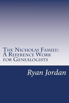 portada The Nicholas Family: A Reference Work for Genealogists (en Inglés)