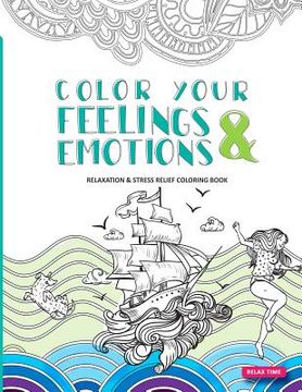 portada Color Your Feelings and Emotions: Relaxation & Stress Relief Coloring Book