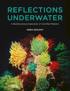 portada Reflections Underwater: A Multidisciplinary Exploration of Coral Reef Wonders (en Inglés)