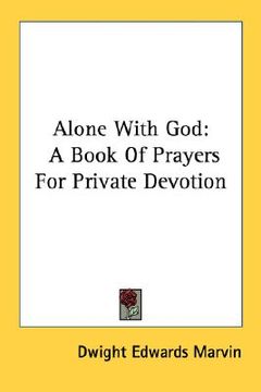 portada alone with god: a book of prayers for private devotion (en Inglés)