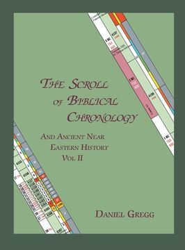 portada The Scroll of Biblical Chronology and Ancient Near Eastern History, Vol. II (en Inglés)