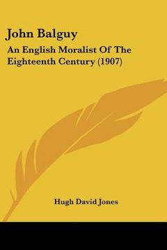 portada john balguy: an english moralist of the eighteenth century (1907)